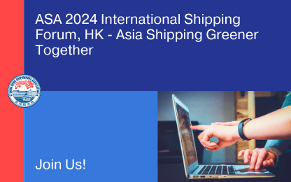 ASA 2024 International Shipping Forum, HK – Asia Shipping Greener Together